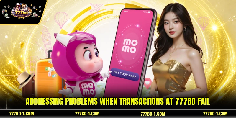 Addressing problems when transactions at 777BD fail