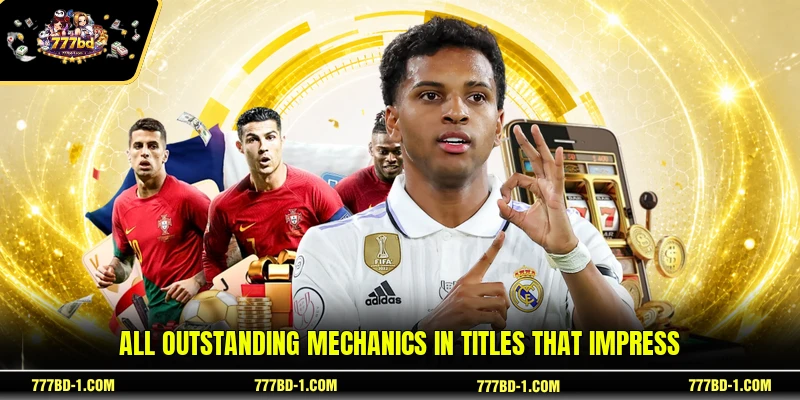 All outstanding mechanics in titles that impress