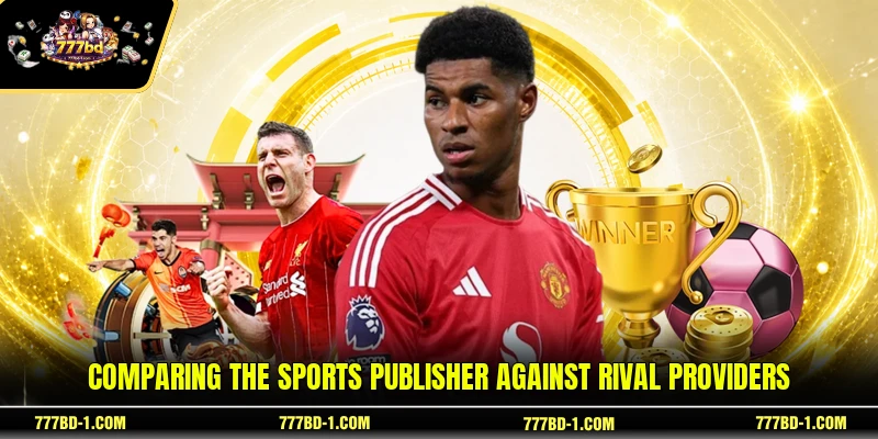 Comparing the sports publisher against rival providers