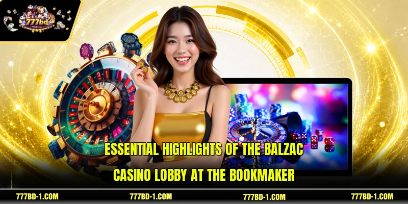 Essential highlights of the Balzac Casino lobby at the bookmaker
