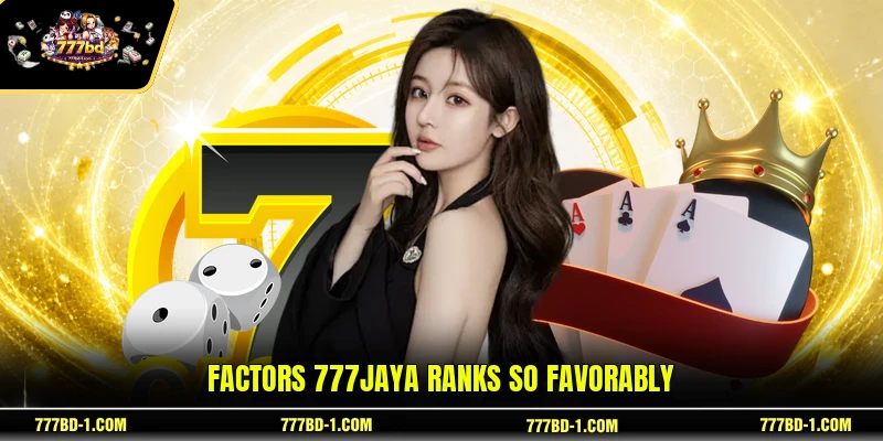 Factors 777JAYA Ranks So Favorably