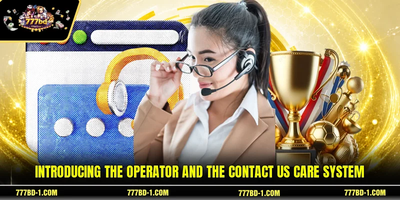 Introducing the operator and the Contact Us care system