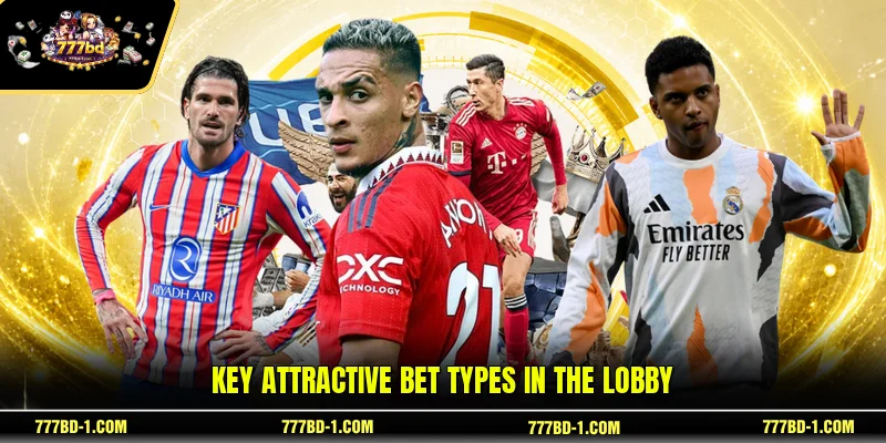 Key attractive bet types in the lobby