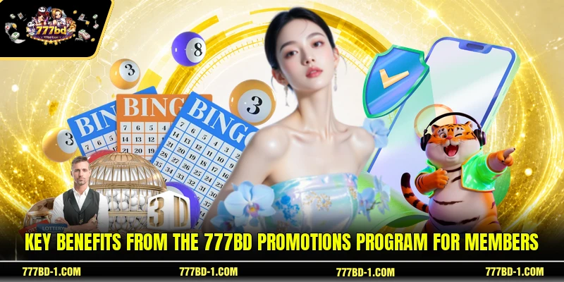 Key Benefits from the 777BD Promotions Program for Members