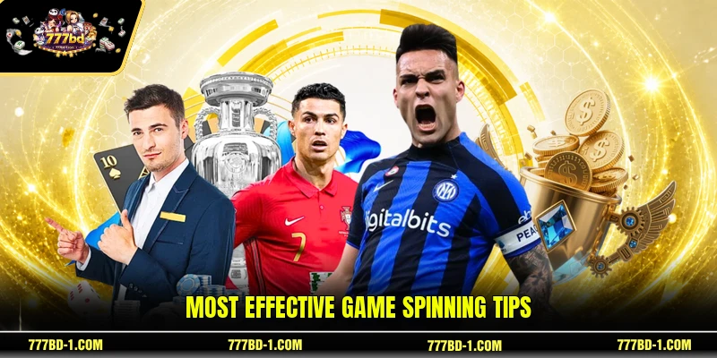 Most effective game spinning tips