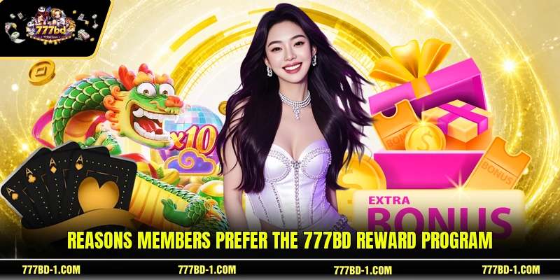 Reasons Members Prefer the 777BD Reward Program