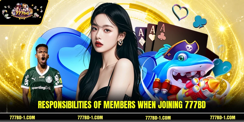Responsibilities of members when joining 777BD