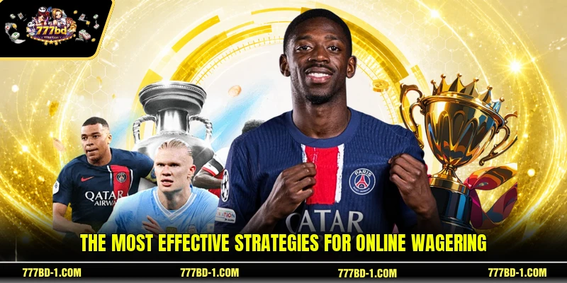 The most effective strategies for online wagering