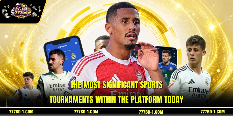 The most significant sports tournaments within the platform today